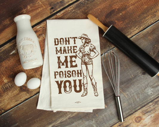 Don't Make Me Poison You - Old Fashioned Tea towel