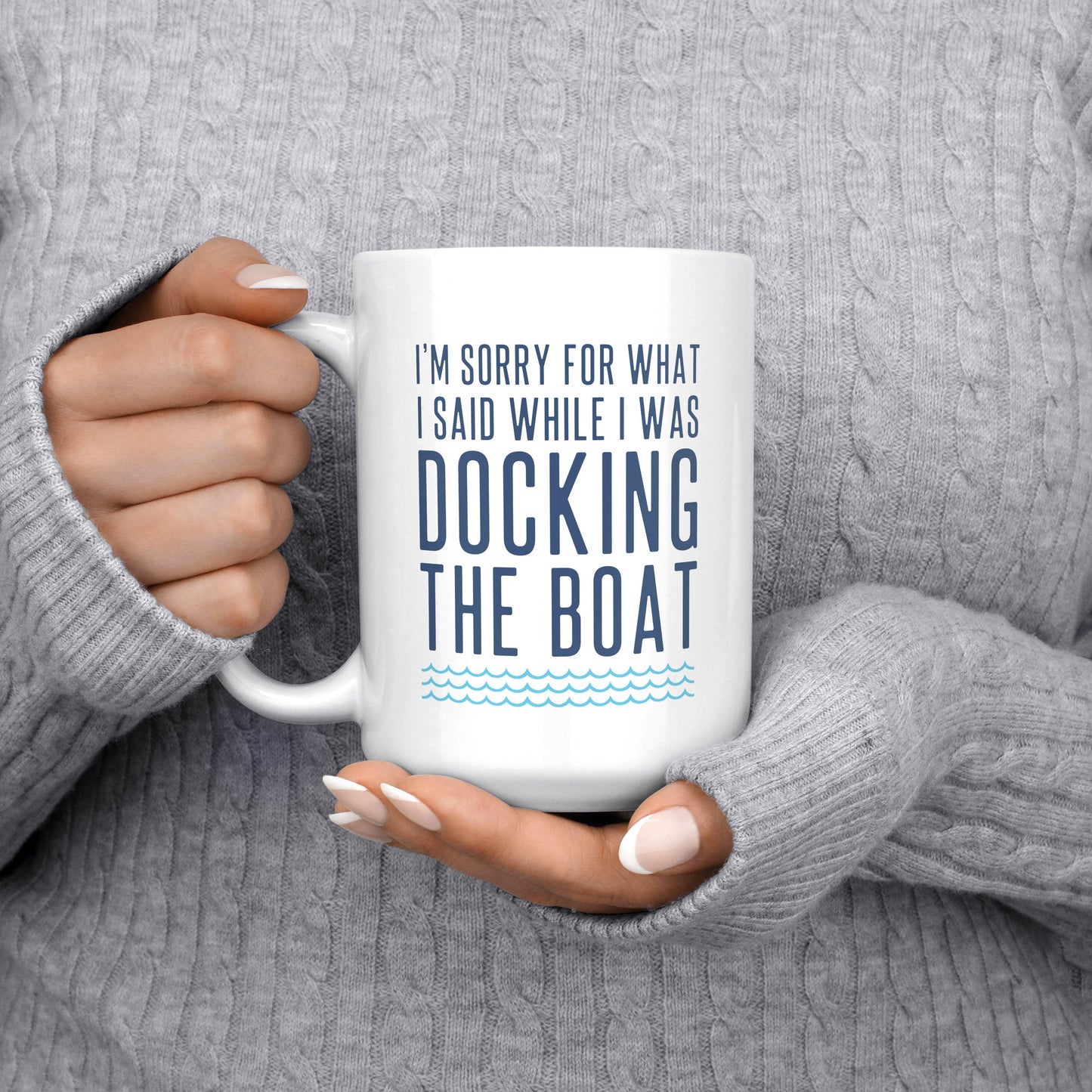 Sorry for what I said when docking the boat - 15oz Mug