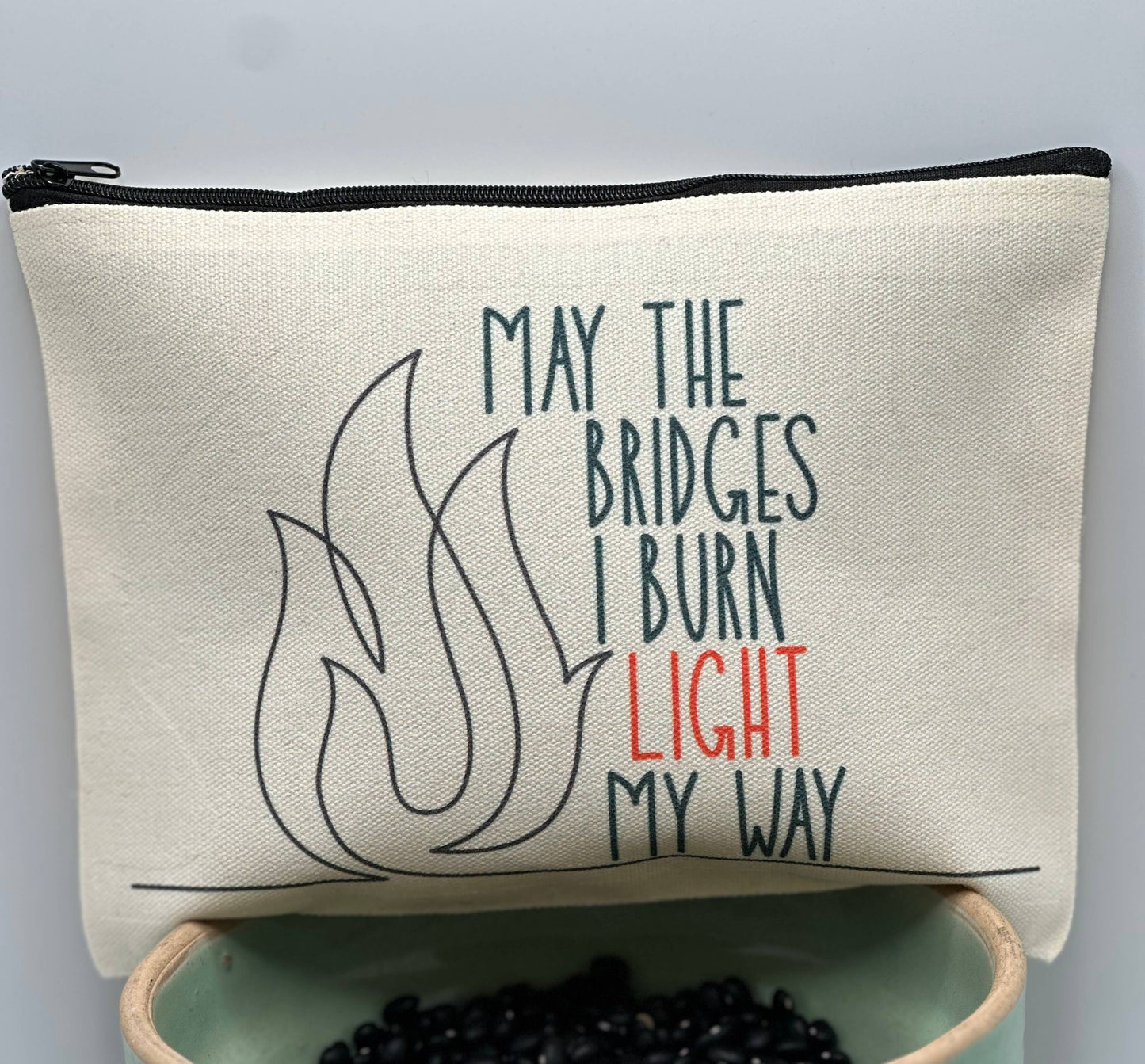 May the Bridges I Burn Zipper Bag
