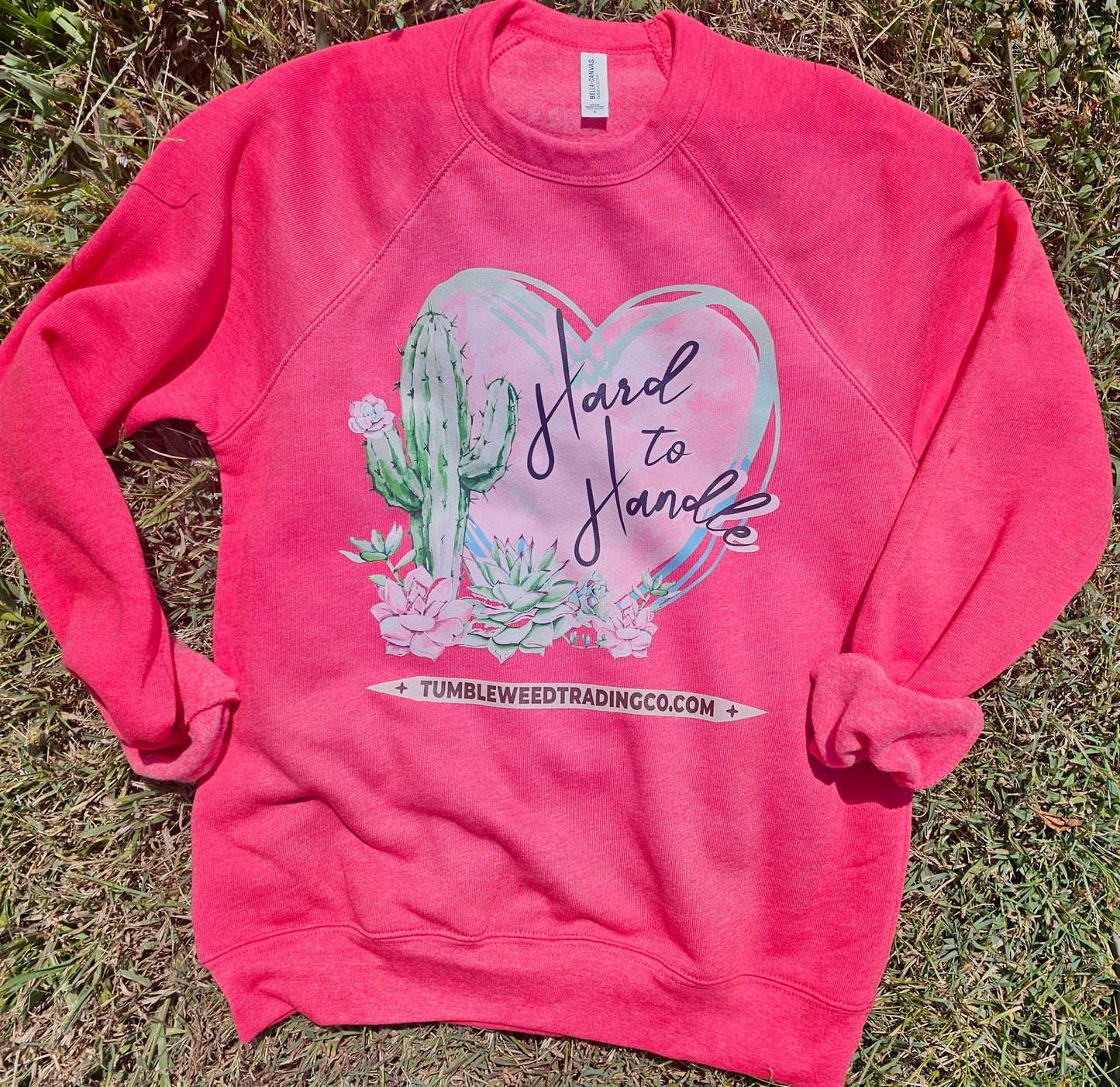 Hard to Handle Sweatshirt Size: Small to 3XL