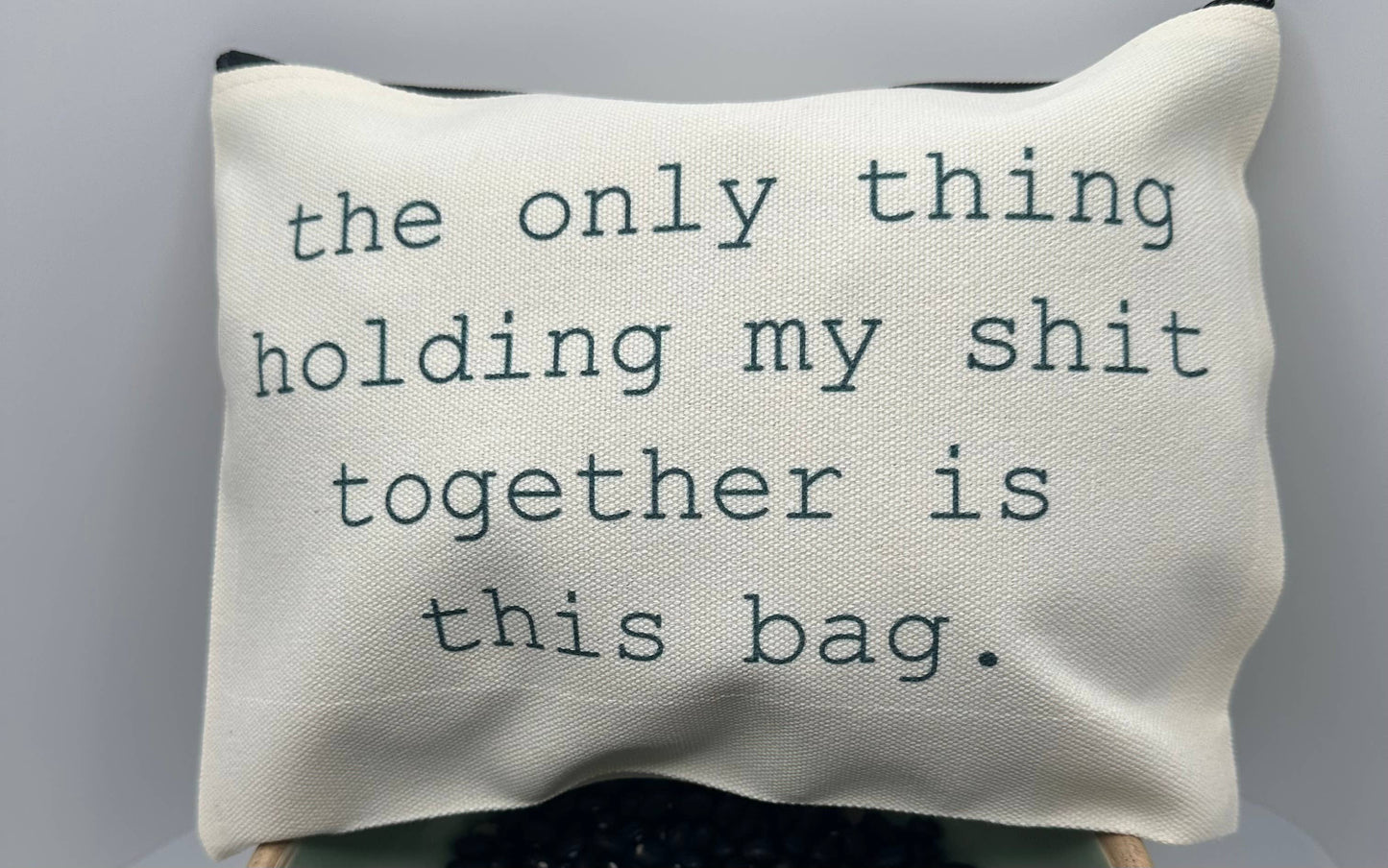 Holding my Shit Together Zipper Bag
