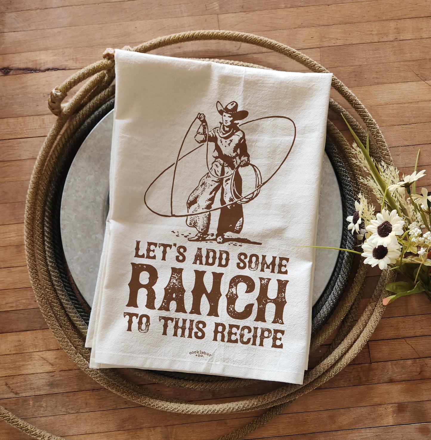 Let's Add Some Ranch - Old Fashioned Tea Towel
