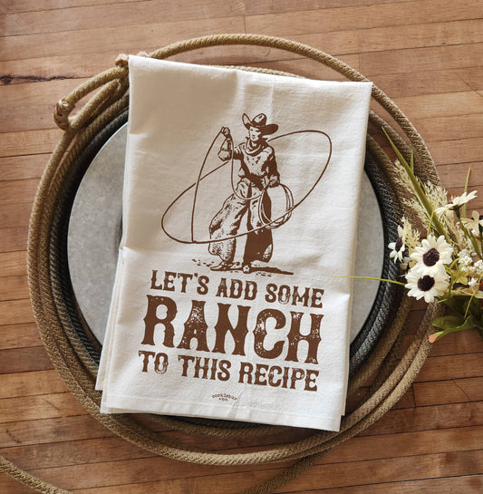 Let's Add Some Ranch - Old Fashioned Tea Towel