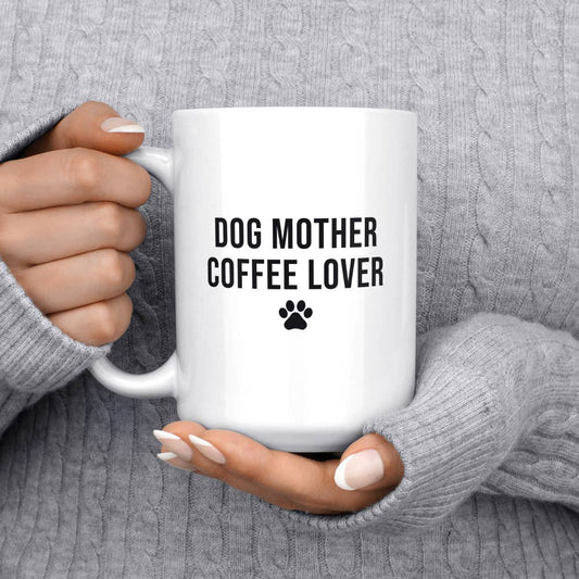 Dog Mother Coffee Lover Mug - 15 oz